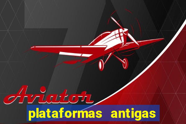 plataformas antigas de slots